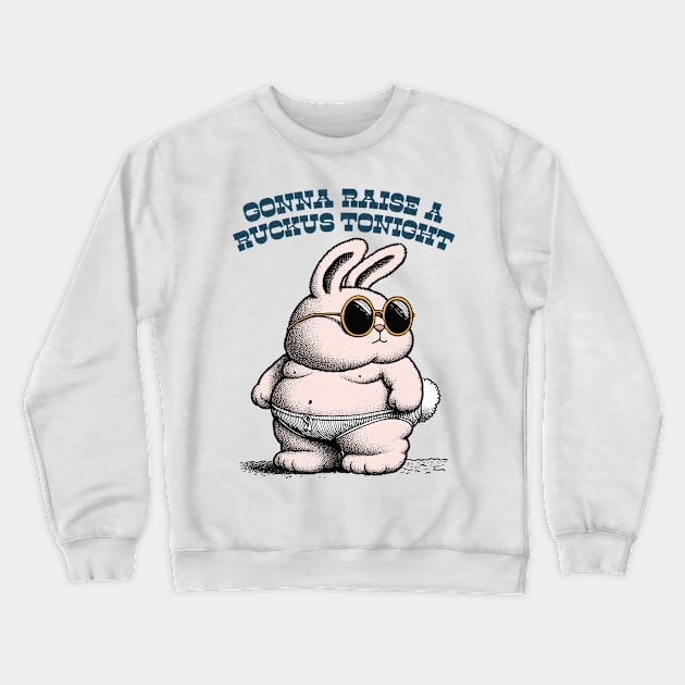 Gonna Raise A Ruckus Tonight Crewneck Sweatshirt by DankFutura